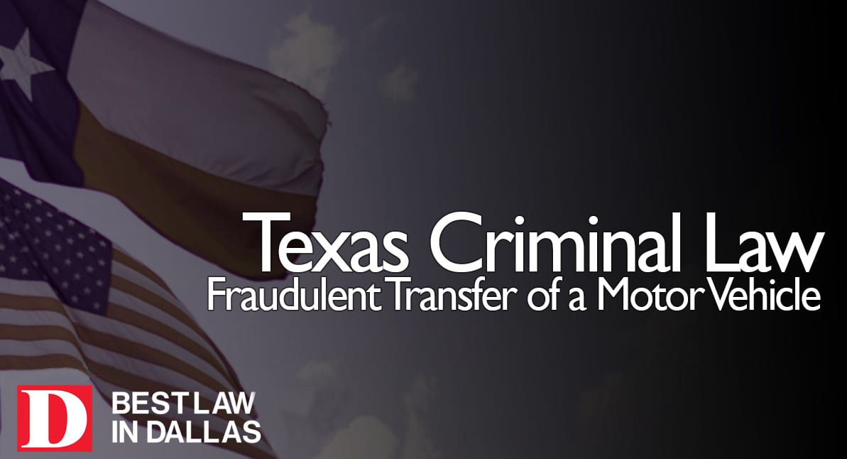 Transferencia Fraudulenta de un Vehículo es un Delito en Texas